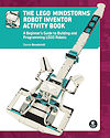 The LEGO® MINDSTORMS Robot Inventor Activity Book