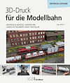 3D-Druck für die Modellbahn