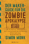 Der Maker-Guide für die Zombie-Apokalypse