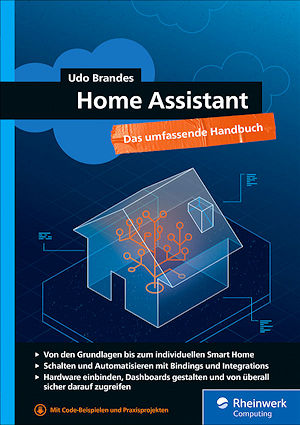 Home Assistant - Das umfassende Handbuch Home Assistant - Das umfassende Handbuch